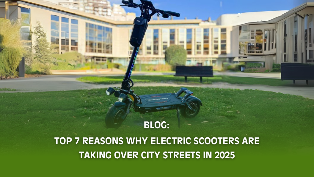 Top 7 Reasons Why Electric Scooters Are Taking Over City Streets in 2025